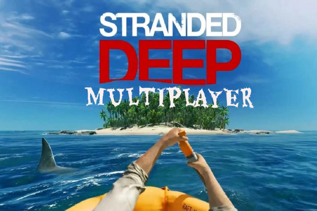 Stranded Deep Multiplayer