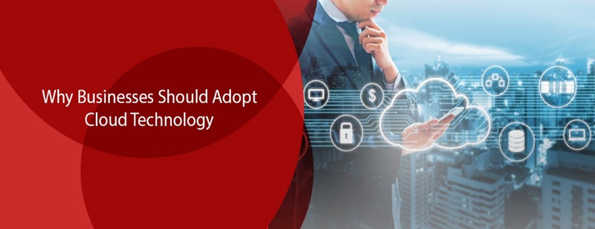 Why Businesses Should Adopt Cloud Technology