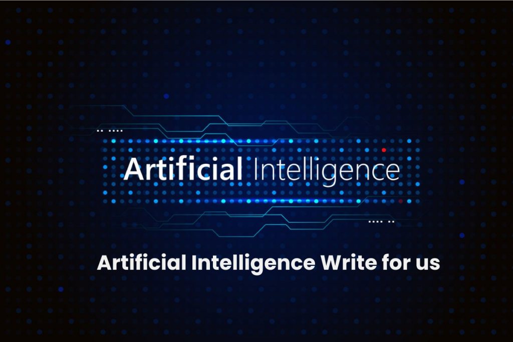 Artificial Intelligence Write for us