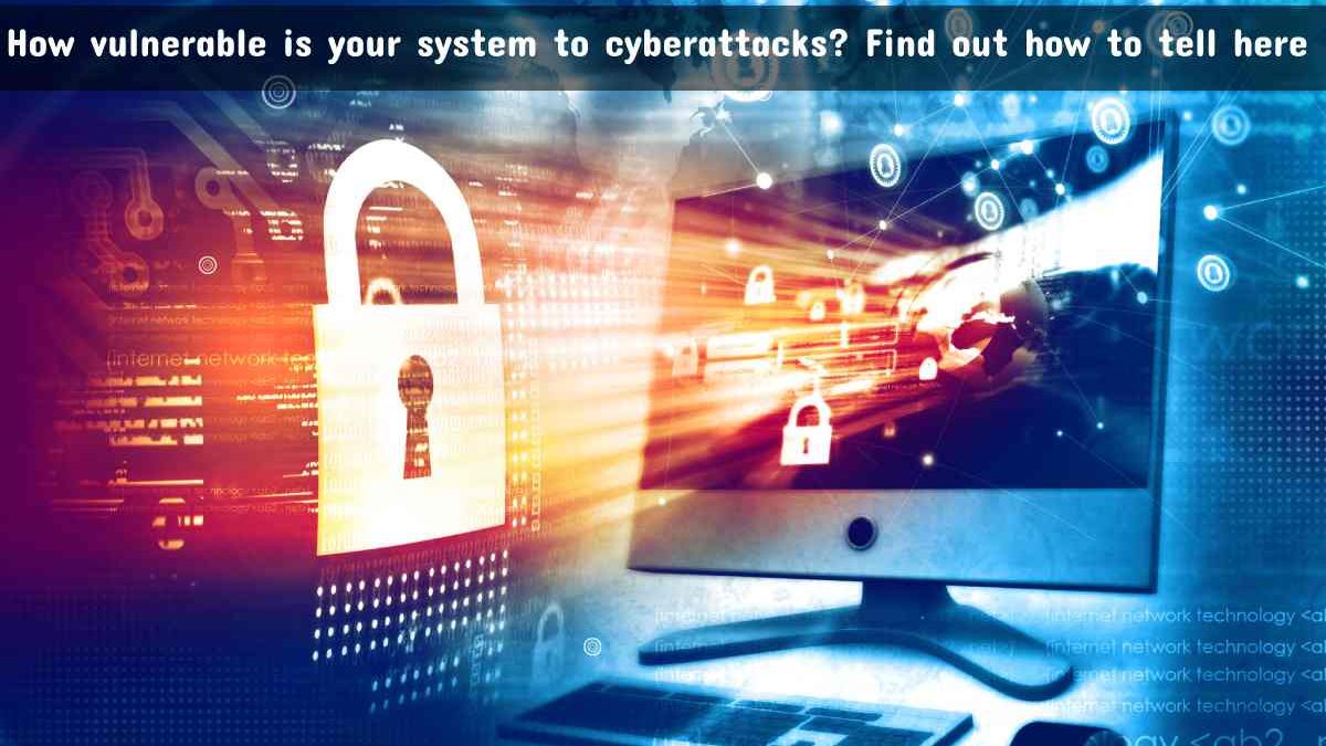 How vulnerable is your system to cyberattacks? Find out how to tell here