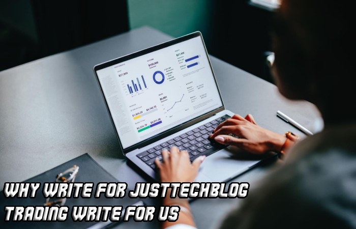 Why Write For justtechblog – Trading Write For Us