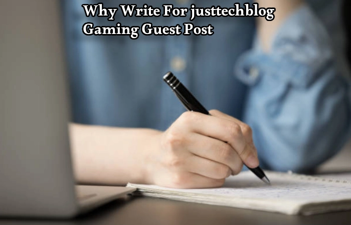 Why Write For justtechblog – Gaming Guest Post